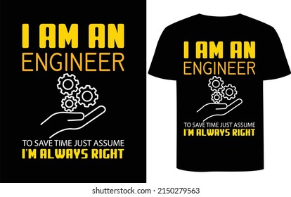 

Soy Ingeniero Para Ahorrar Tiempo Asumiendo Que Siempre Estoy Bien Diseñado Para Camisetas. Esta camiseta está hecha para hombres y mujeres.