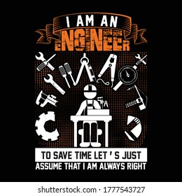 Engineer Saying and Quotes. 100% vector best for t-shirt clothing poster sticker and other.