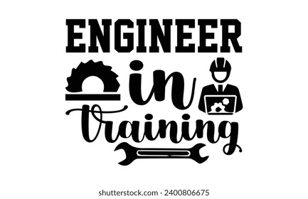 Ingenieur für Training- Ingenieur T-Shirt-Design, handgemachte Kalligrafie, Vektorgrafik für Schneidemaschine, Silhouette Cameo, Cricut, einzeln auf weißem Hintergrund.