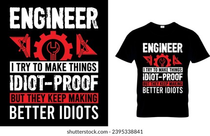 Ingeniero que intento hacer cosas a prueba de idiotas... camiseta