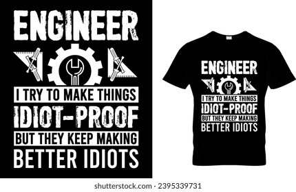 Ingeniero que intento hacer cosas a prueba de idiotas... camiseta
