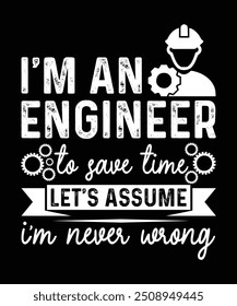 I'm an engineer  typography design template for t shirt, cover, wall poster, canvas etc.
         