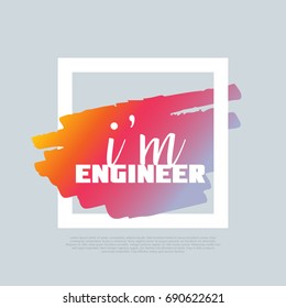 I'm Engineer. Vector clip-art template, poster design. Motto, label, text. Compatible wtih PNG, JPG, AI, CDR, SVG, PDF and EPS.