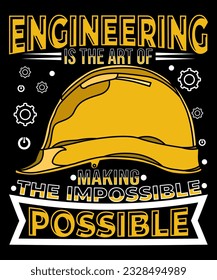 Engineering is the art of making the impossible possible t-shirt design