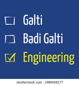 Engineering, humorous quote design. Typographic design vector illustration. - Vector.
Galti means Mistake
Badi Galti means Big Mistake
And then biggest Mistake is Engineering.