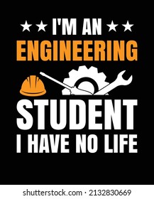 I'M AN ENGINEERING STUDENT I HAVE NO LIFE