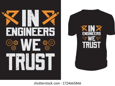 Engineers we trust - T Shirt and Apparel Trendy Design - Typography T Shirt Design, Engineers quote.
