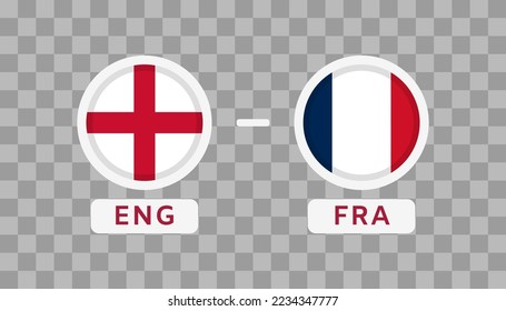 England vs France Match Design Element. Flags Icons isolated on transparent background. Football Championship Competition Infographics. Announcement, Game Score, Scoreboard Template. Vector
