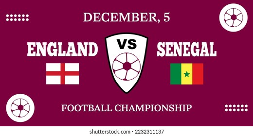 England Vs Senegal. Football 2022 . World Football Competition championship. Vector illustration with flag background.