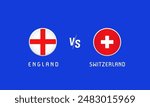 England vs Switzerland Quarter-finals, flag emblems concept. Vector background with English and Swiss flags for TV broadcast or news program