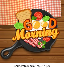 English breakfast - fried egg, tomatoes, bacon and toast. Top view. Lettering - good morning, vector illustration.