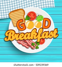 English breakfast - fried egg, tomatoes, bacon and toast. Top view. Blue wood texture. Lettering - good morning, vector illustration.