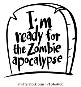 English expression for  I'm ready for zombie apocalypse illustration