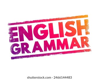 Gramática inglesa - forma en que los significados se codifican en palabras en el idioma inglés, sello de concepto de texto