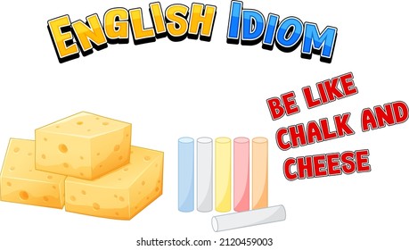 English idiom with be like chalk and cheese illustration