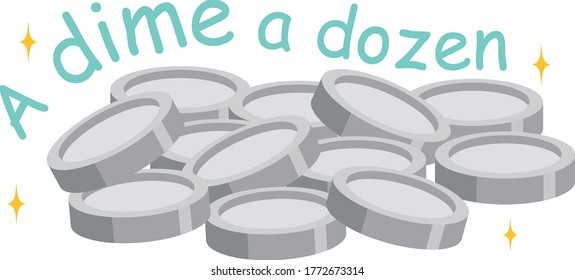 English idiom with picture description for a dime a dozen on white background illustration