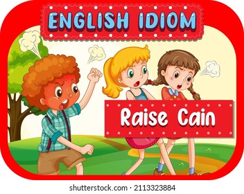 English idiom with picture description for raise cain illustration