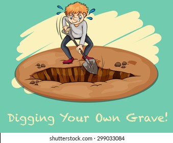 English Idiom Says Digging Your Own Grave