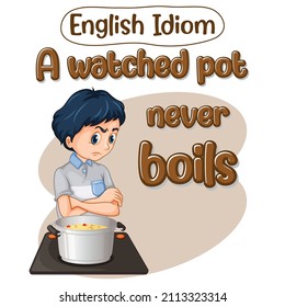 English idiom with a watched pot never boils illustration