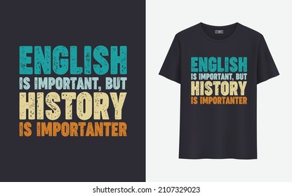 English is important, but history is importanter t shirt design