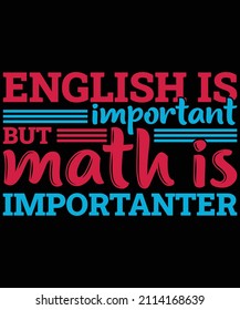 
English Is Important But Math Is Importanter t-shirt design