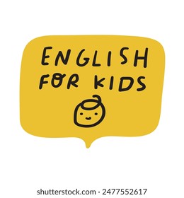 English for kids. Speech bubble. Educational concept. Hand drawn vector illustration on white background.