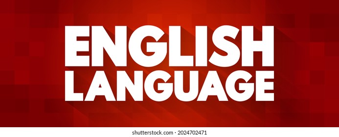 English Language is a Germanic language that originated in England and is now widely spoken around the world, text concept background