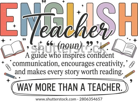 English Teacher Definition Typography Design with Books, Educational Quote, Colorful Retro Vector for T-Shirt, Sticker, Sublimation and Classroom Decor