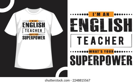 I'm an english teacher what's your superpower typography teachers t shirt design. Teachers day t shirt.