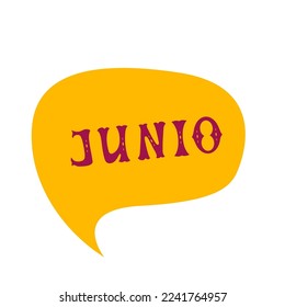 English translation June. Comics speech bubble with Spanish word  Junio made of letters in mexican style. Label, text, quote, exclamation. Flat vector illustration 