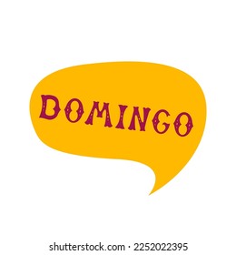 English translation Sunday. Week day name. Comics speech bubble with Spanish word domingo made of letters in mexican style. Label, text, quote, exclamation. Flat vector illustration 