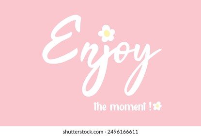 Enjot the moment slogan vector illustration for t-shirt and other uses