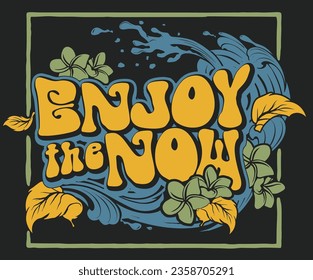 Enjow The Now Summer design vector for your clothing apparel or sticker