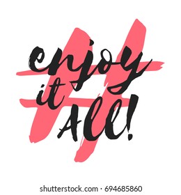 Enjoy It All Brush Lettering Vector Illustration Design