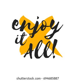 Enjoy It All Brush Lettering Vector Illustration Design