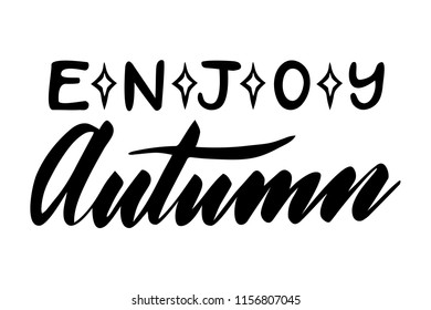 Enjoy Autumn. Isolated vector, calligraphic inspiring phrase. Hand calligraphy. Modern seasonal tourist design for logo, banners, emblems, prints, photo overlays, t shirts, posters greeting card