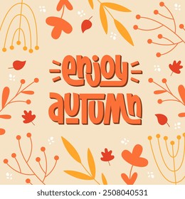 Enjoy Autumn Phrase Decorated with Cute Frame. Vector Hand Lettering of Autumnal Quote. Fall Leaves Background.