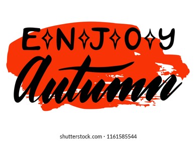 Enjoy Autumn with red spot. Vector, calligraphic phrase. Hand calligraphy. Modern seasonal tourist design for logo, banners, emblems, prints, photo overlays, t shirts, posters, greeting card.