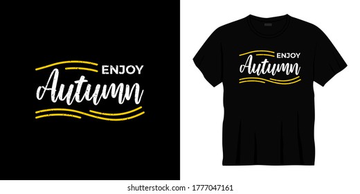 enjoy autumn typography t-shirt design. Ready to print for apparel, poster, illustration. Modern, simple, lettering t shirt vector.

