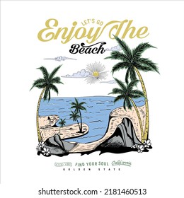 Enjoy the beach, find your soul , California Golden State, Enjoy the Beach sunset slogan print for t-shirt graphic and other uses