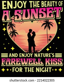 Enjoy The beauty of a sunset t-shirt design vector for print. Vector Graphics for apparel t-shirt