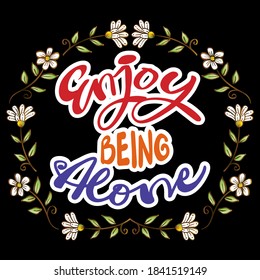 Enjoy being alone lettering.  Quote typography.
