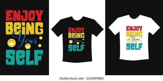 Enjoy being yourself typography t shirt design template