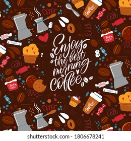 Enjoy the best morning coffee. The inscription about coffee and the pattern on the background. Handwritten lettering design elements for cafe decoration and shop advertising.