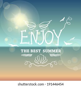 Enjoy the best summer. Beautiful Seaside View Poster. Vector background with Typography. Graphic message for your summer design.