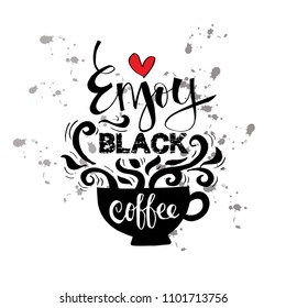 Enjoy black coffee hand-drawn lettering inscription for invitation and greeting card, prints and posters	