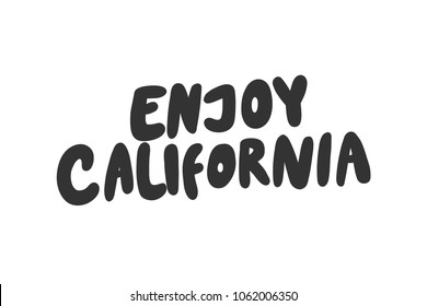 Enjoy California. Sticker for social media post. Vector hand drawn illustration design. Bubble pop art comic doodle cartoon style. Good as poster, t shirt print, card invitation, blogging, video cover