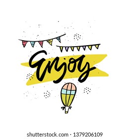 Enjoy cartoon hand drawn vector lettering. Birthday, anniversary celebration greeting card design element. Ink calligraphy with air balloon and garland. Gift, present. Event, party invitation 