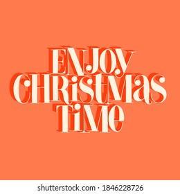 Enjoy Christmas time hand-drawn lettering quote for Christmas time. Text for social media, print, t-shirt, card, poster, promotional gift, landing page, web design elements. Vector illustration