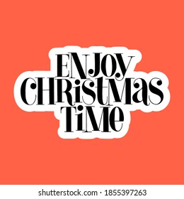 Enjoy Christmas time hand-drawn lettering quote for Christmas time. Text for social media, print, t-shirt, card, poster, promotional gift, landing page, web design elements. Vector illustration